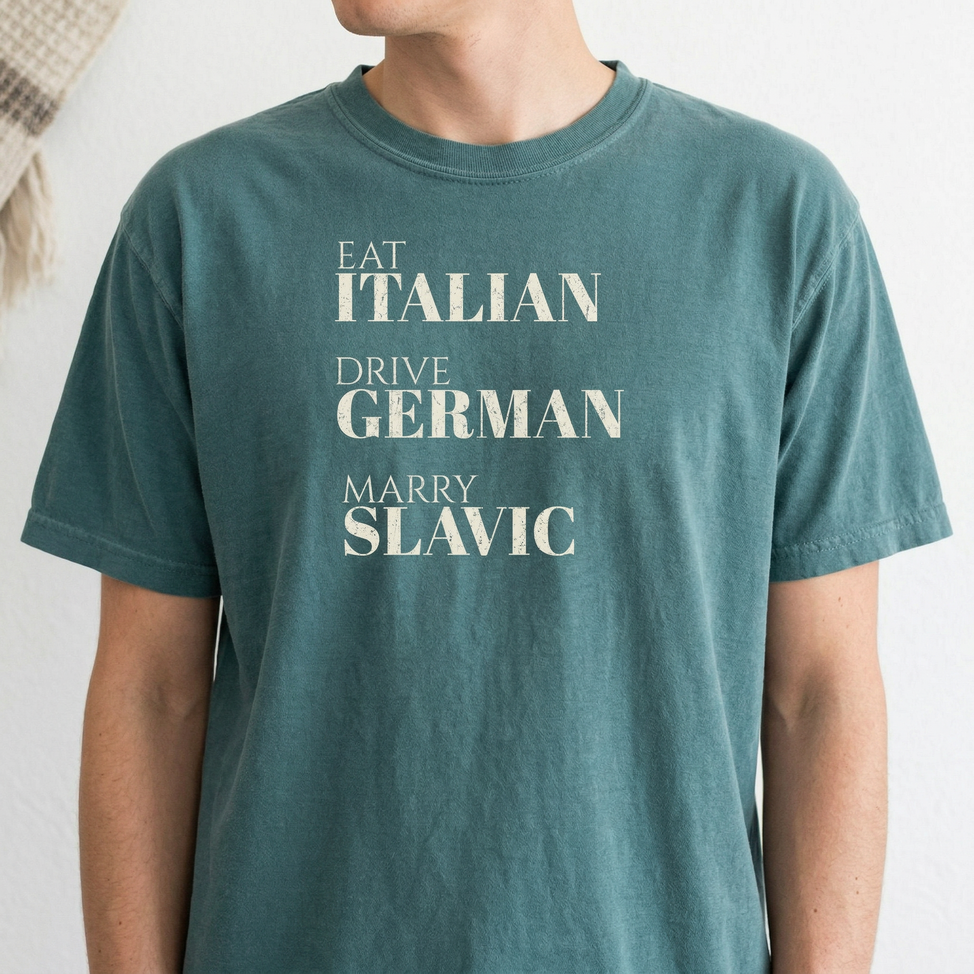 Eat Italian Drive German Marry Slavic T-Shirt – Funny European Pride Tee