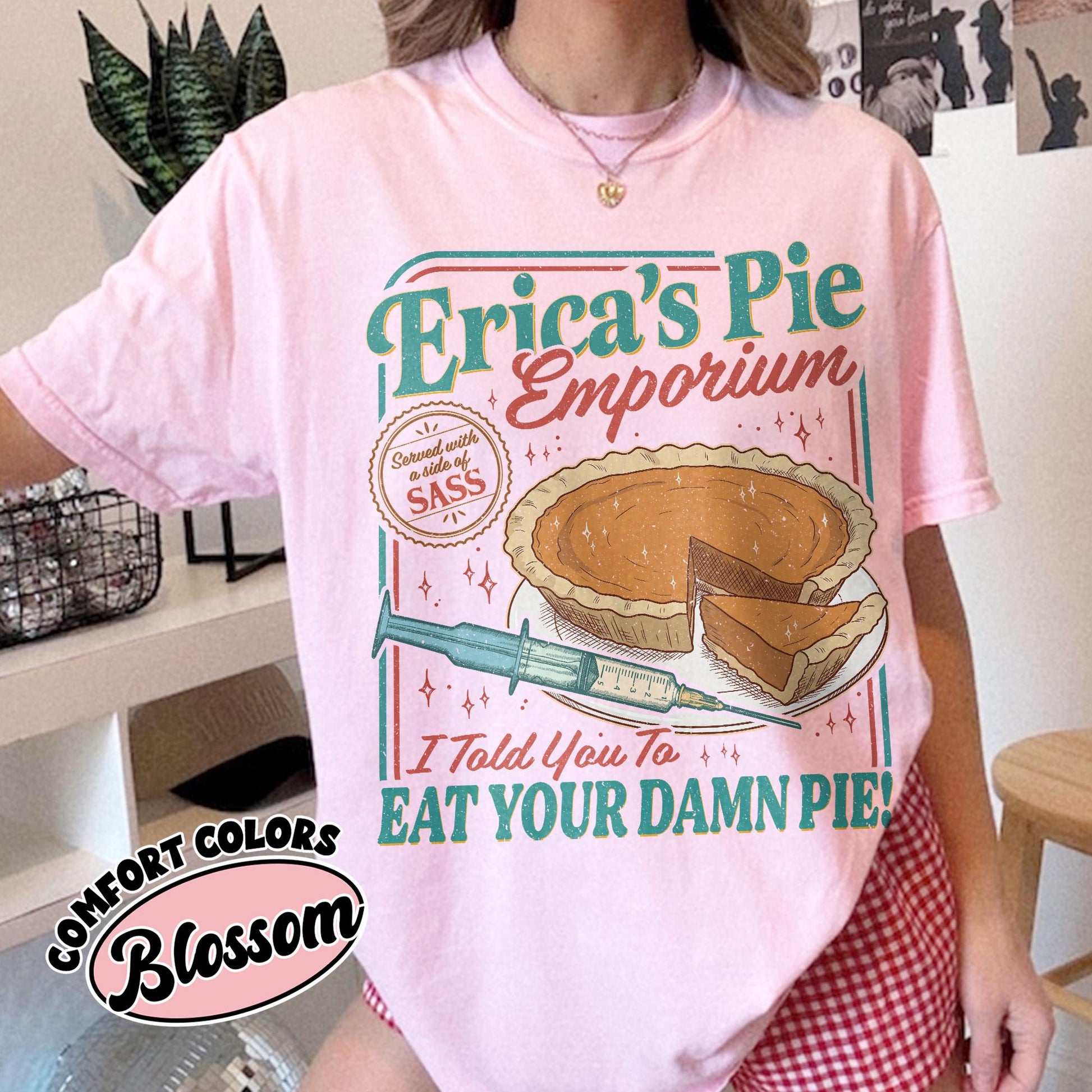 Erica Eat Your Damn Pie T-Shirt – Funny Quote Retro Style Graphic Tee