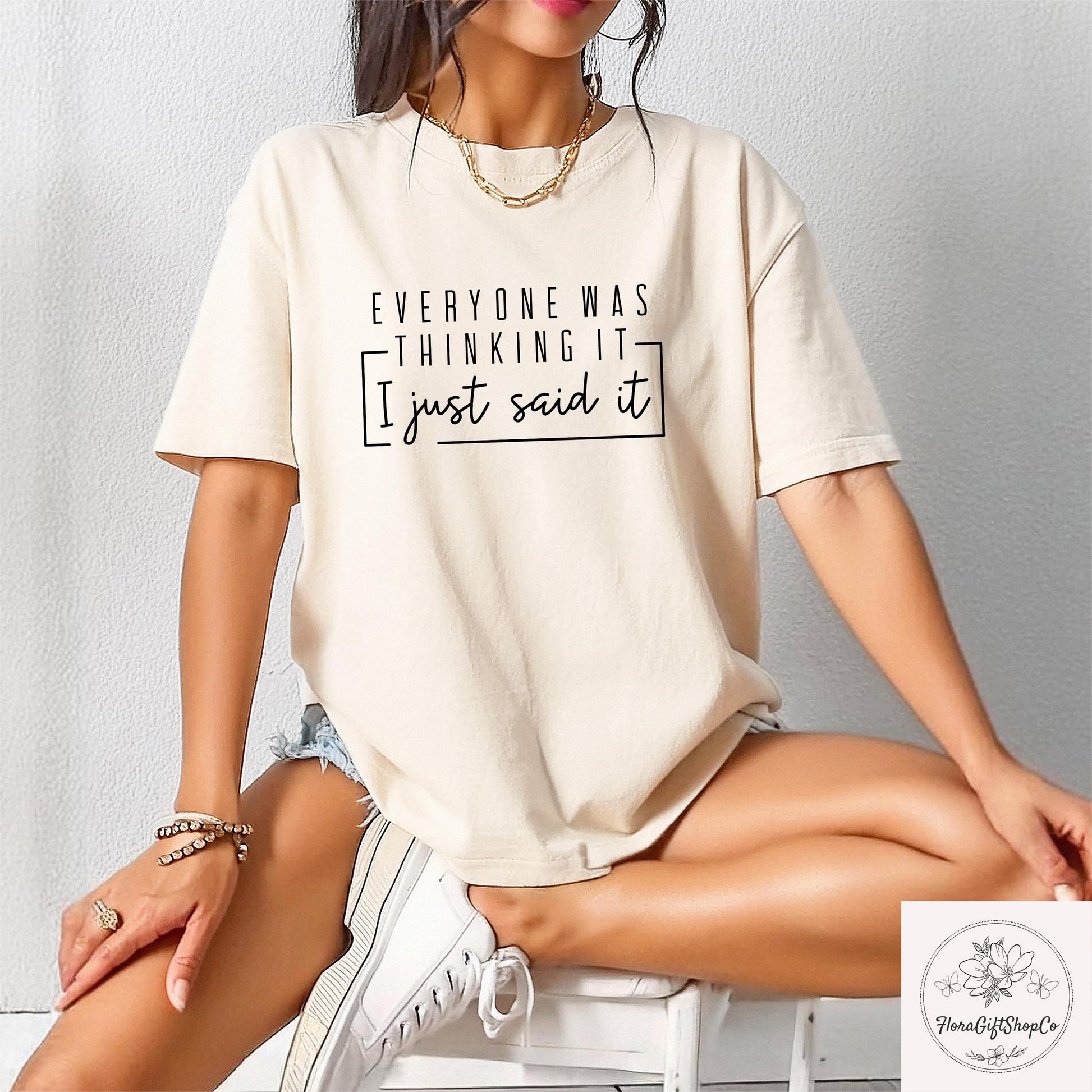 Everyone Was Thinking It I Just Said It T-Shirt – Funny Sarcastic Humor Tee