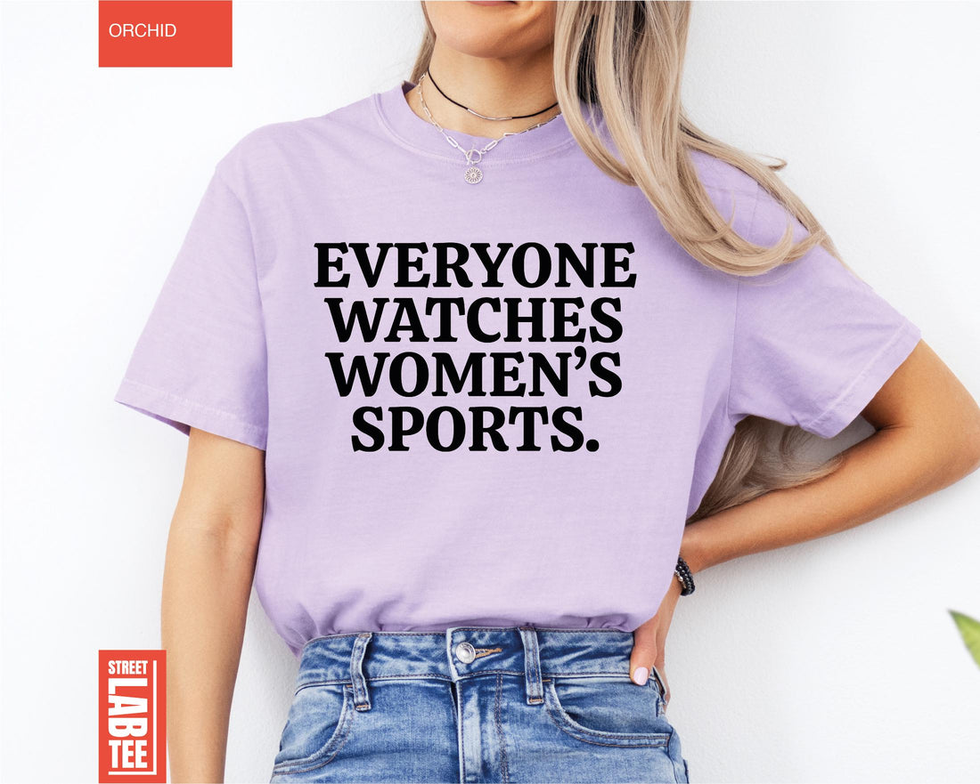 Everyone Watches Women’s Sports T-Shirt – Feminist Equality Graphic Tee