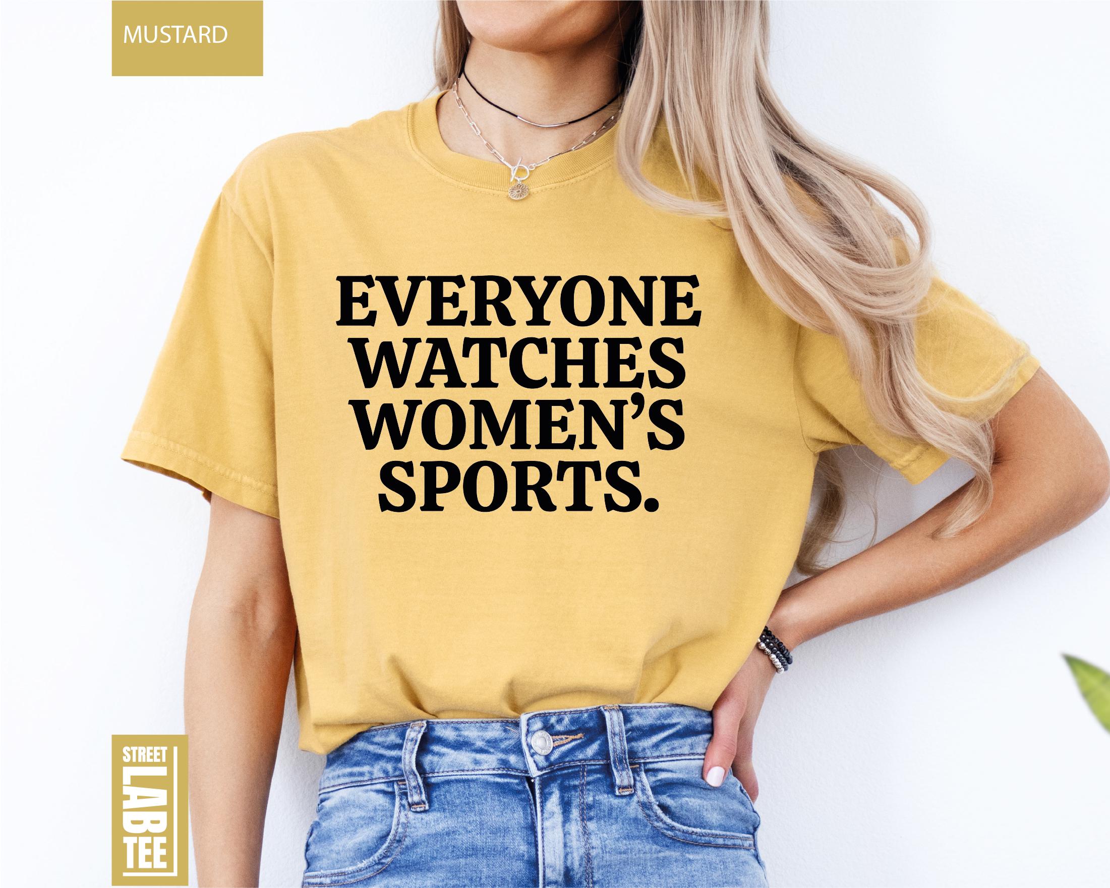 Everyone Watches Women’s Sports T-Shirt – Feminist Equality Graphic Tee