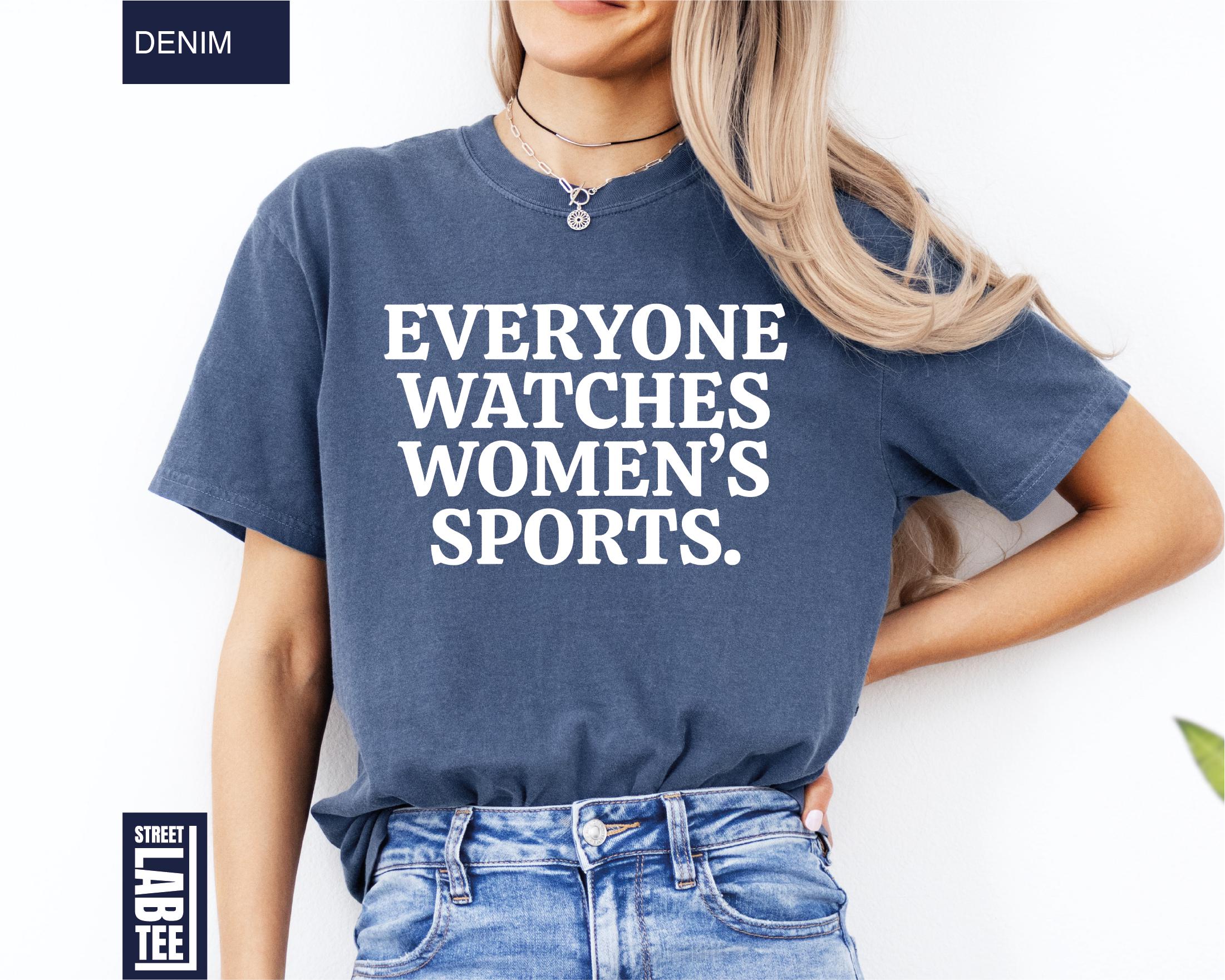 Everyone Watches Women’s Sports T-Shirt – Feminist Equality Graphic Tee