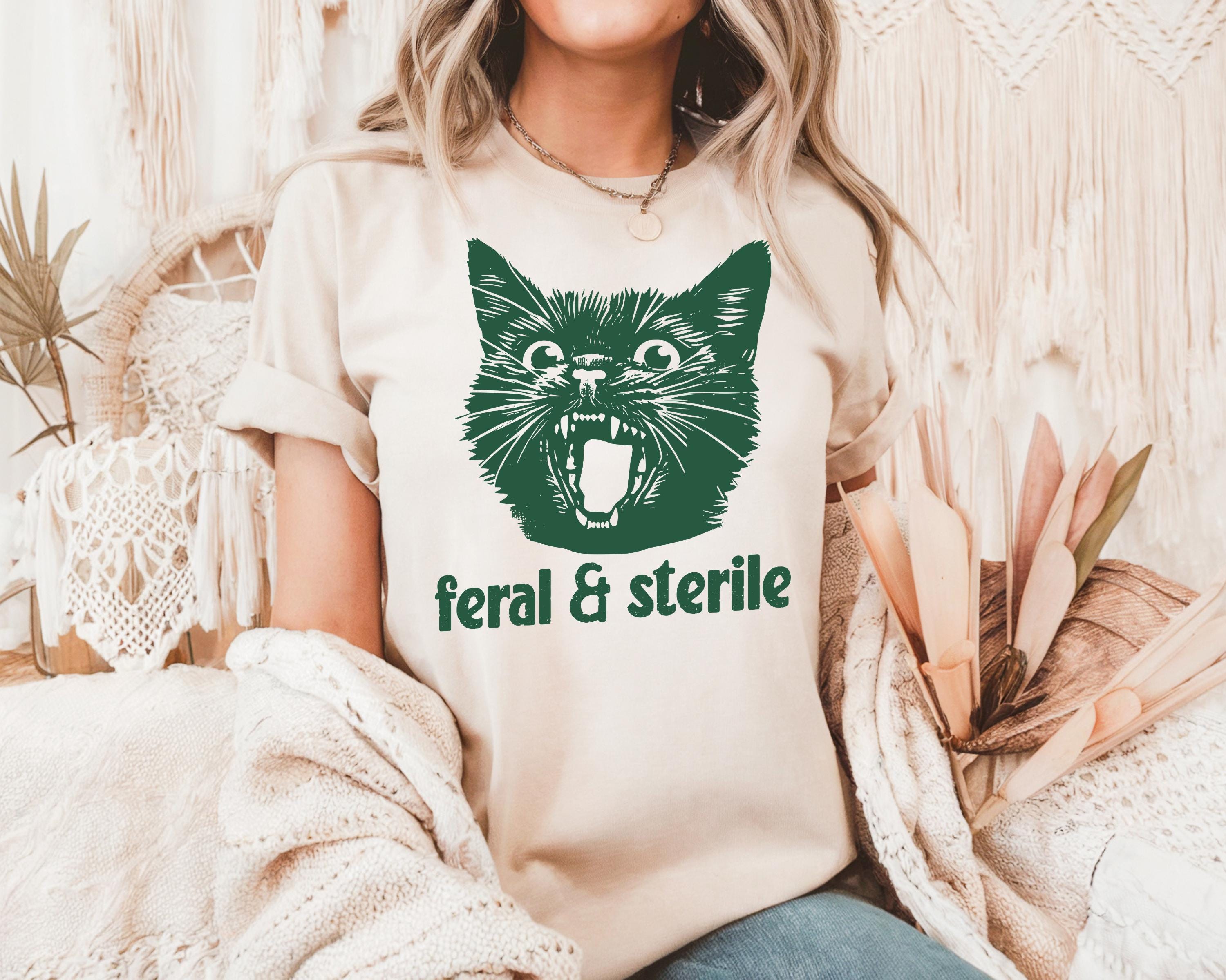 Feral and Sterile Cat T-Shirt – Funny Hysterectomy Recovery Tee