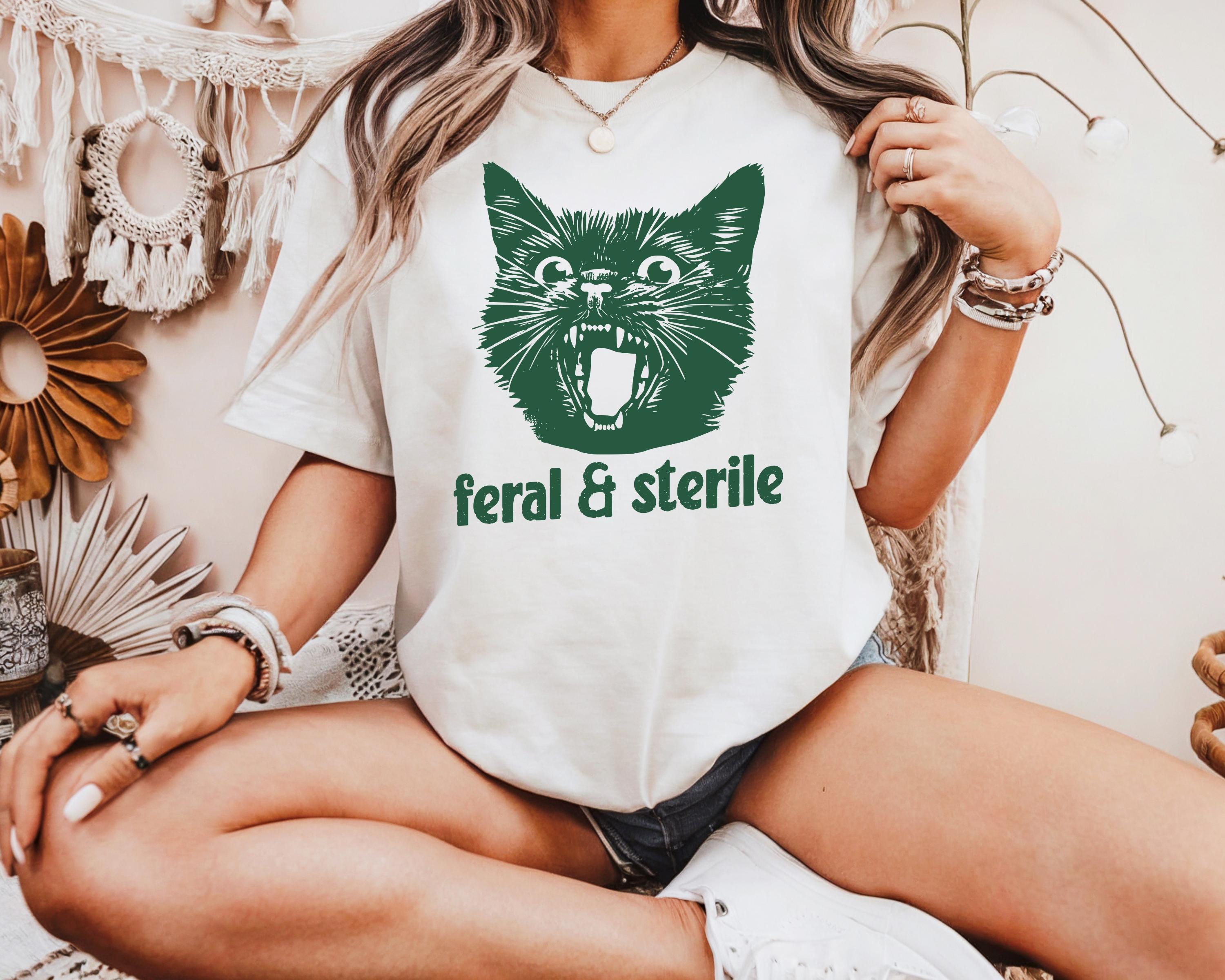 Feral and Sterile Cat T-Shirt – Funny Hysterectomy Recovery Tee