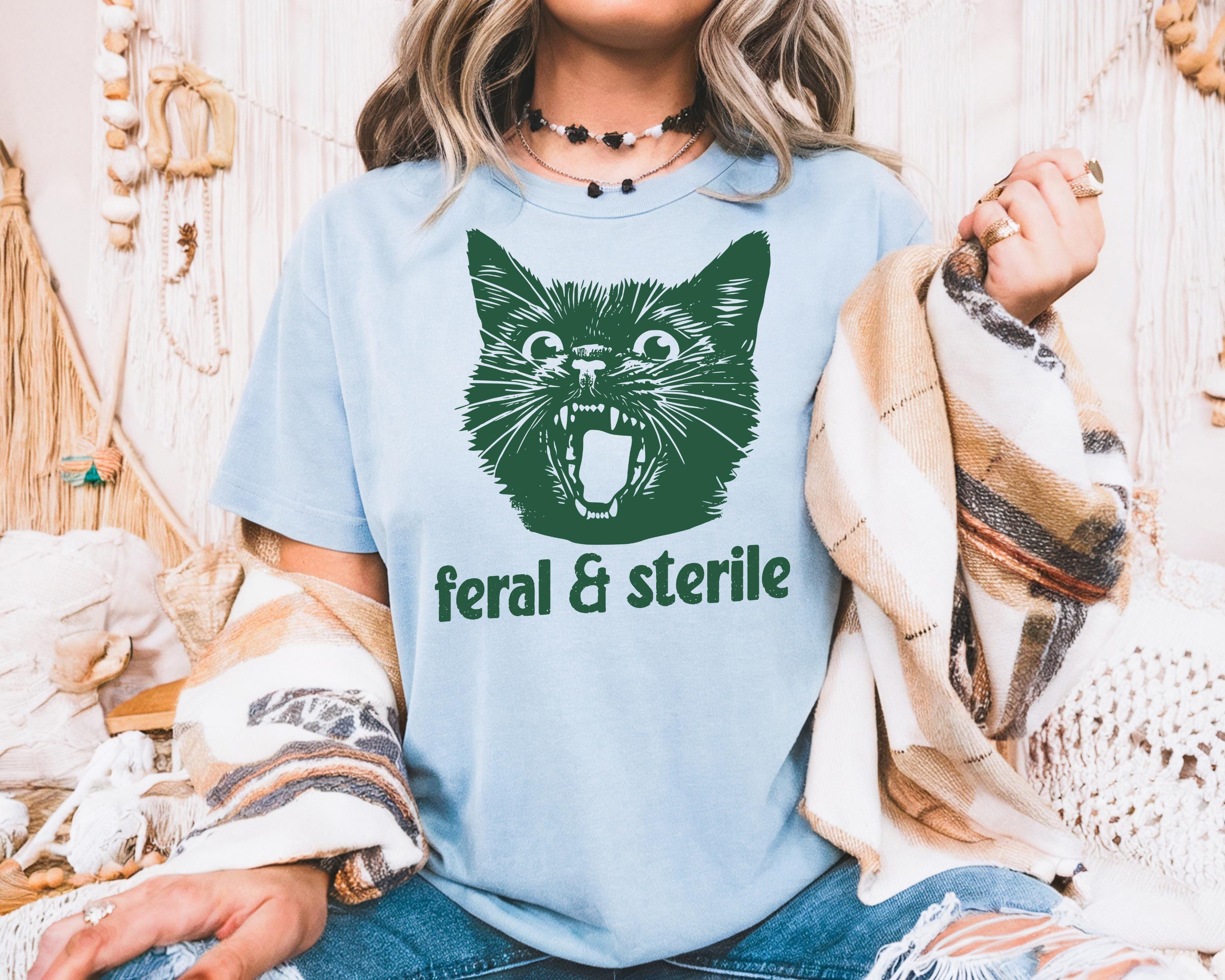 Feral and Sterile Cat T-Shirt – Funny Hysterectomy Recovery Tee