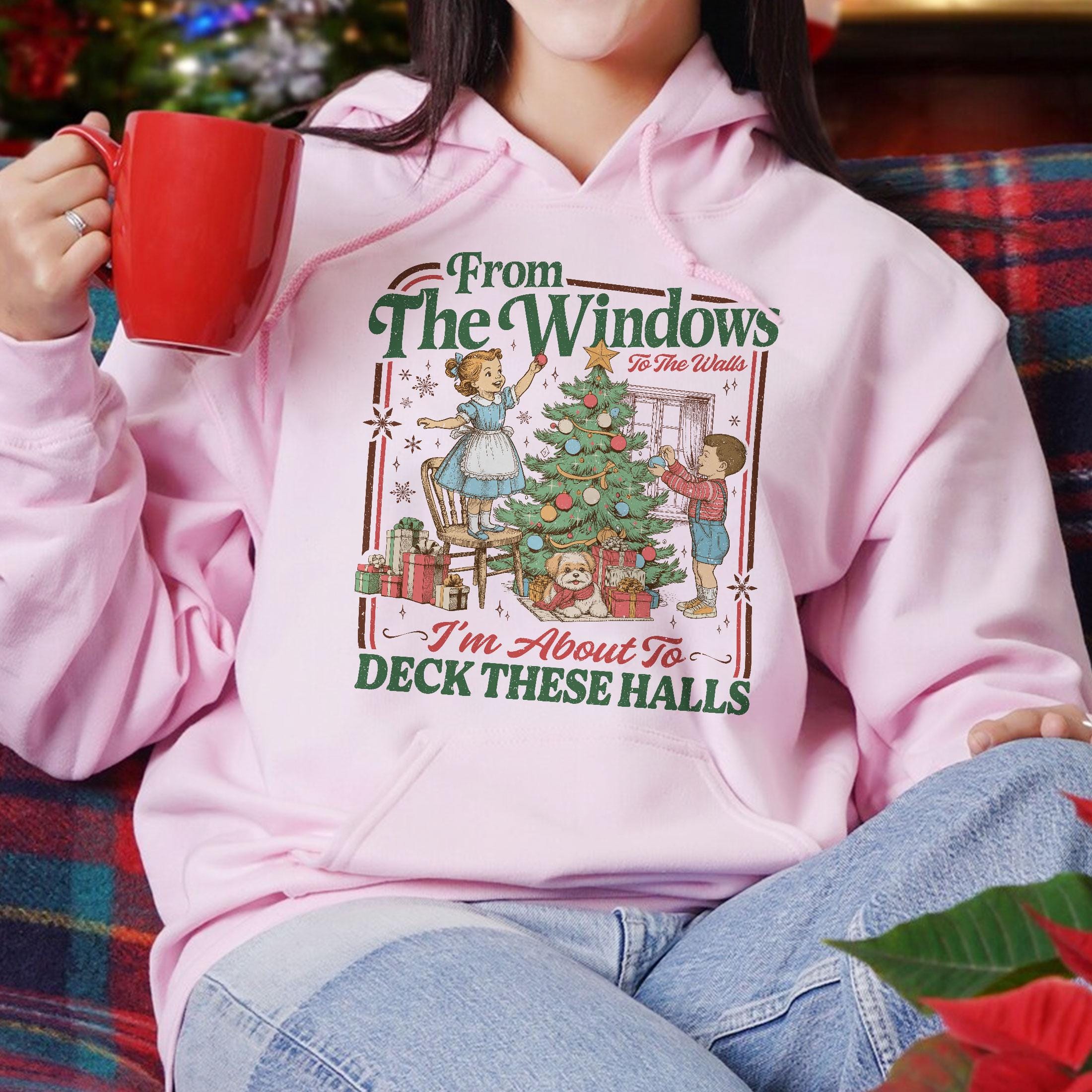 From the Windows to the Walls I'm About to Deck These Halls Sweatshirt – Funny Retro Christmas Sweater