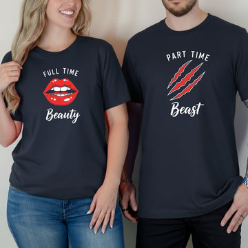 Full Time Beauty Part Time Beast Matching T-Shirts For Couples