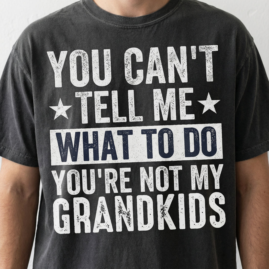 Funny Grandpa Graphic T-Shirt - You Can't Tell Me What To Do Tee