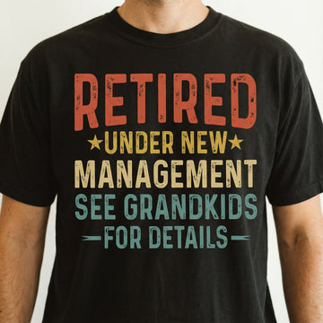 Funny Grandpa Retirement Graphic T-Shirt - Under New Management Tee