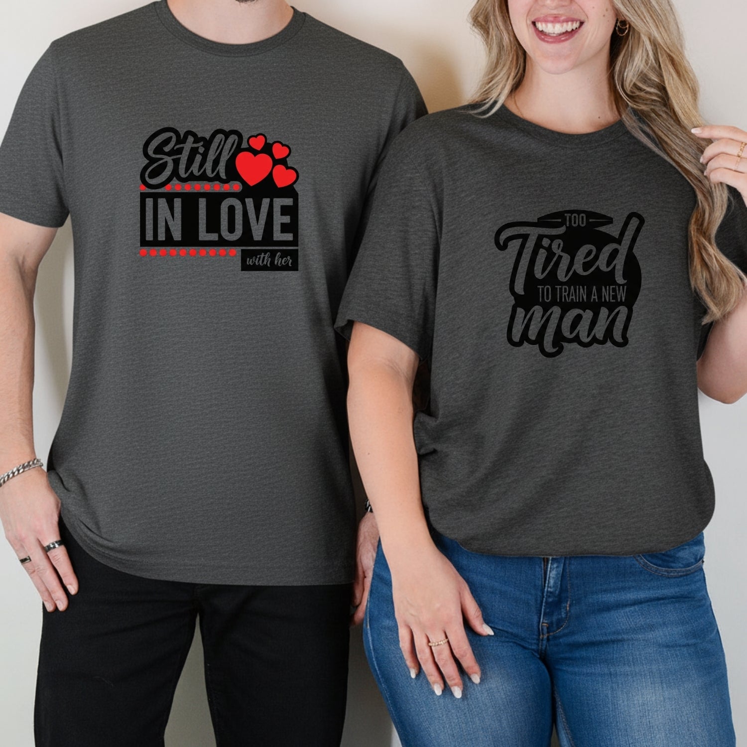 Funny Still In Love With Her Too Tired To Train New Man Matching T-Shirts For Couples