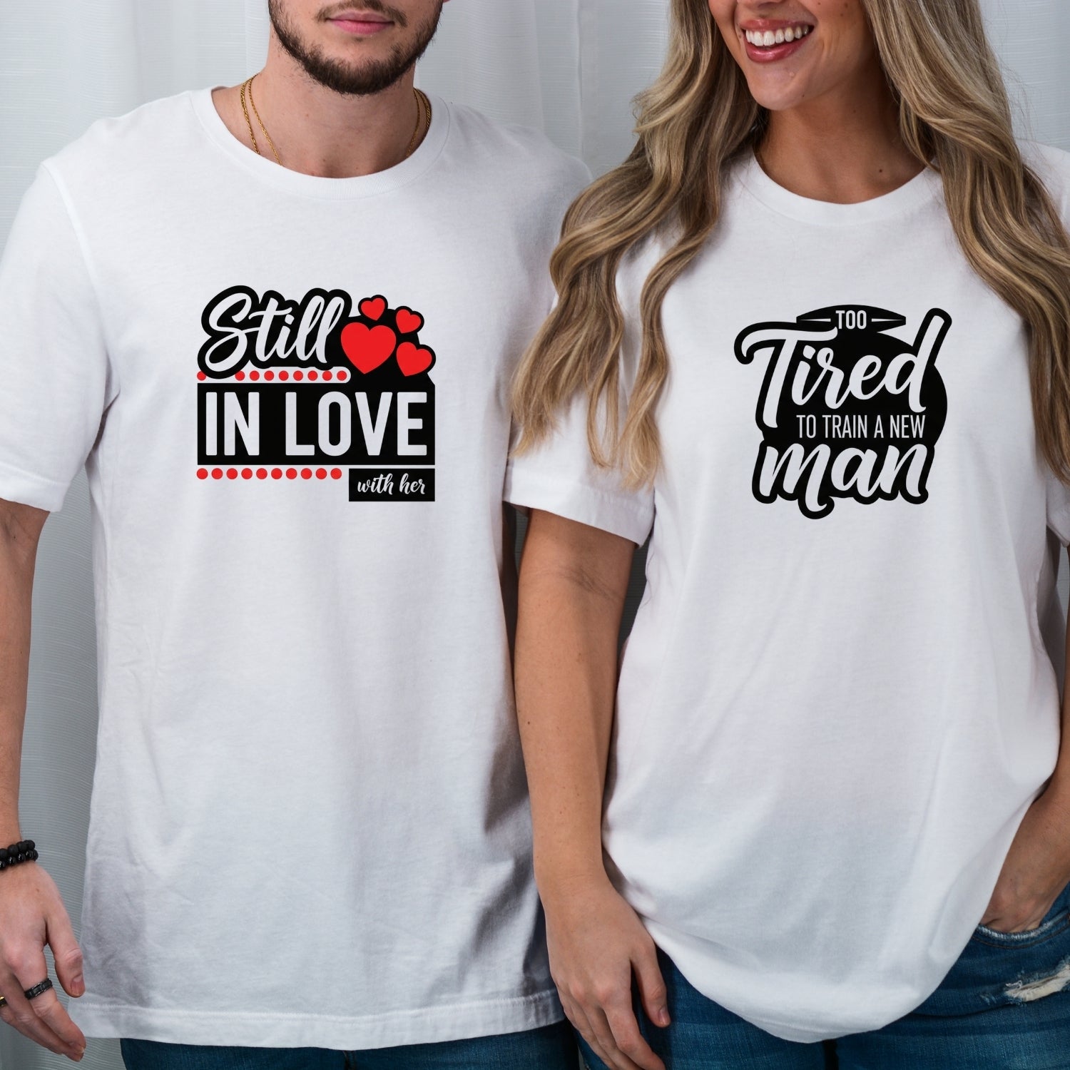 Funny Still In Love With Her Too Tired To Train New Man Matching T-Shirts For Couples