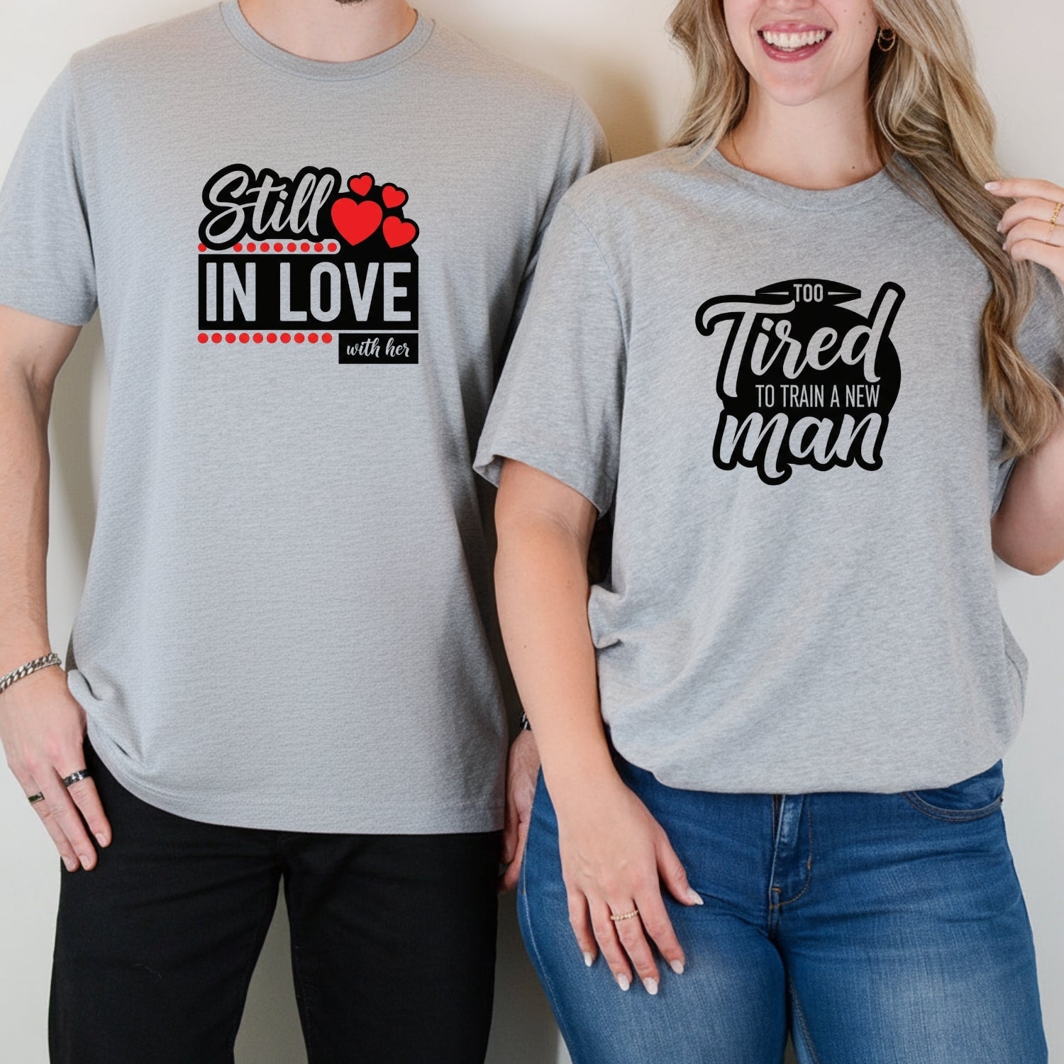 Funny Still In Love With Her Too Tired To Train New Man Matching T-Shirts For Couples