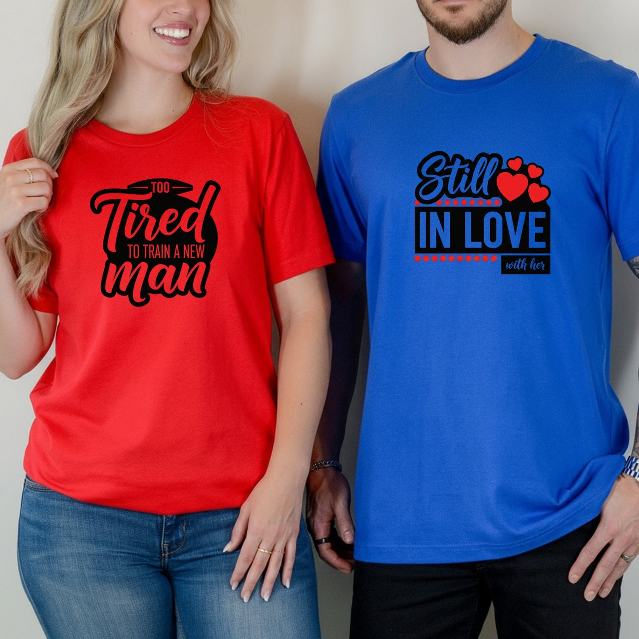 Funny Still In Love With Her Too Tired To Train New Man Matching T-Shirts For Couples