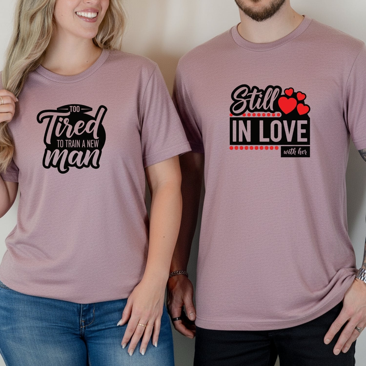 Funny Still In Love With Her Too Tired To Train New Man Matching T-Shirts For Couples