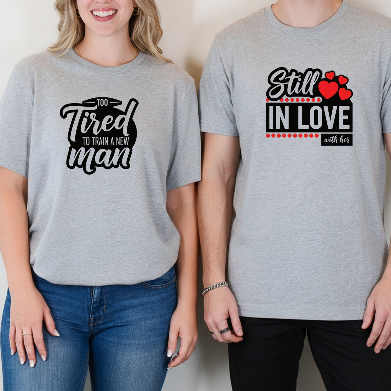 Funny Still In Love With Her Too Tired To Train New Man Matching T-Shirts For Couples