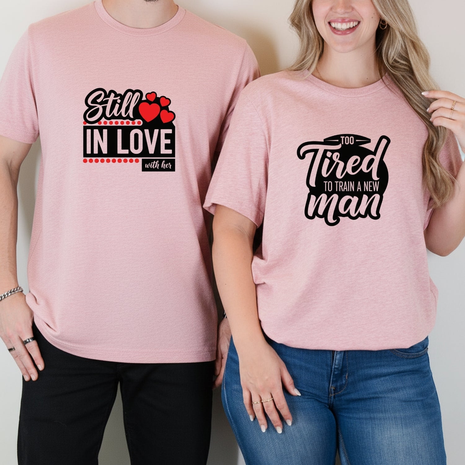 Funny Still In Love With Her Too Tired To Train New Man Matching T-Shirts For Couples