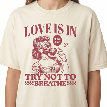 Funny Anti-Valentine Woman Graphic T-Shirt – Love Is in the Air Humor Tee