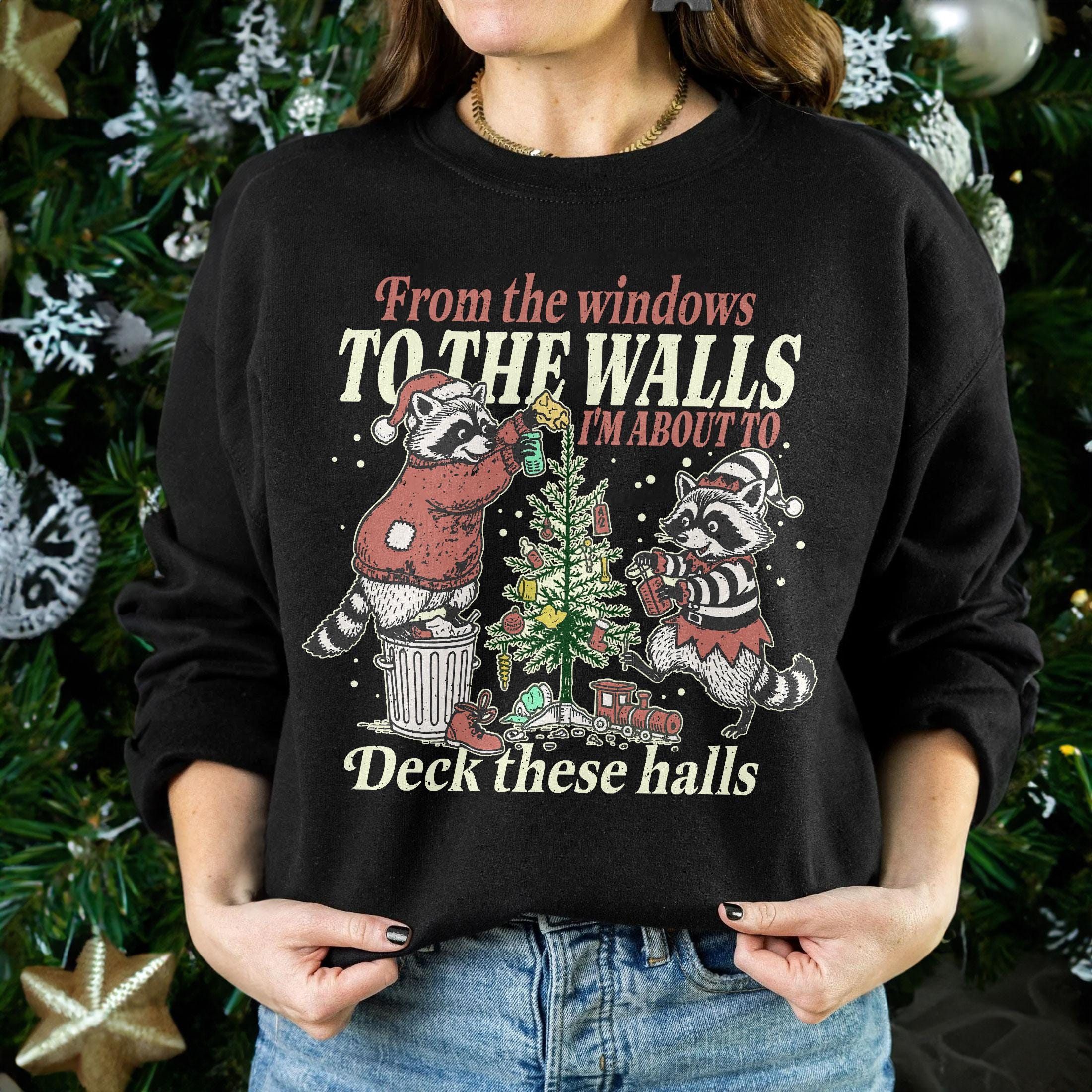 Funny Christmas Deck These Halls Sweatshirt – Retro Holiday From the Windows to the Walls Shirt, Festive Humor Tee
