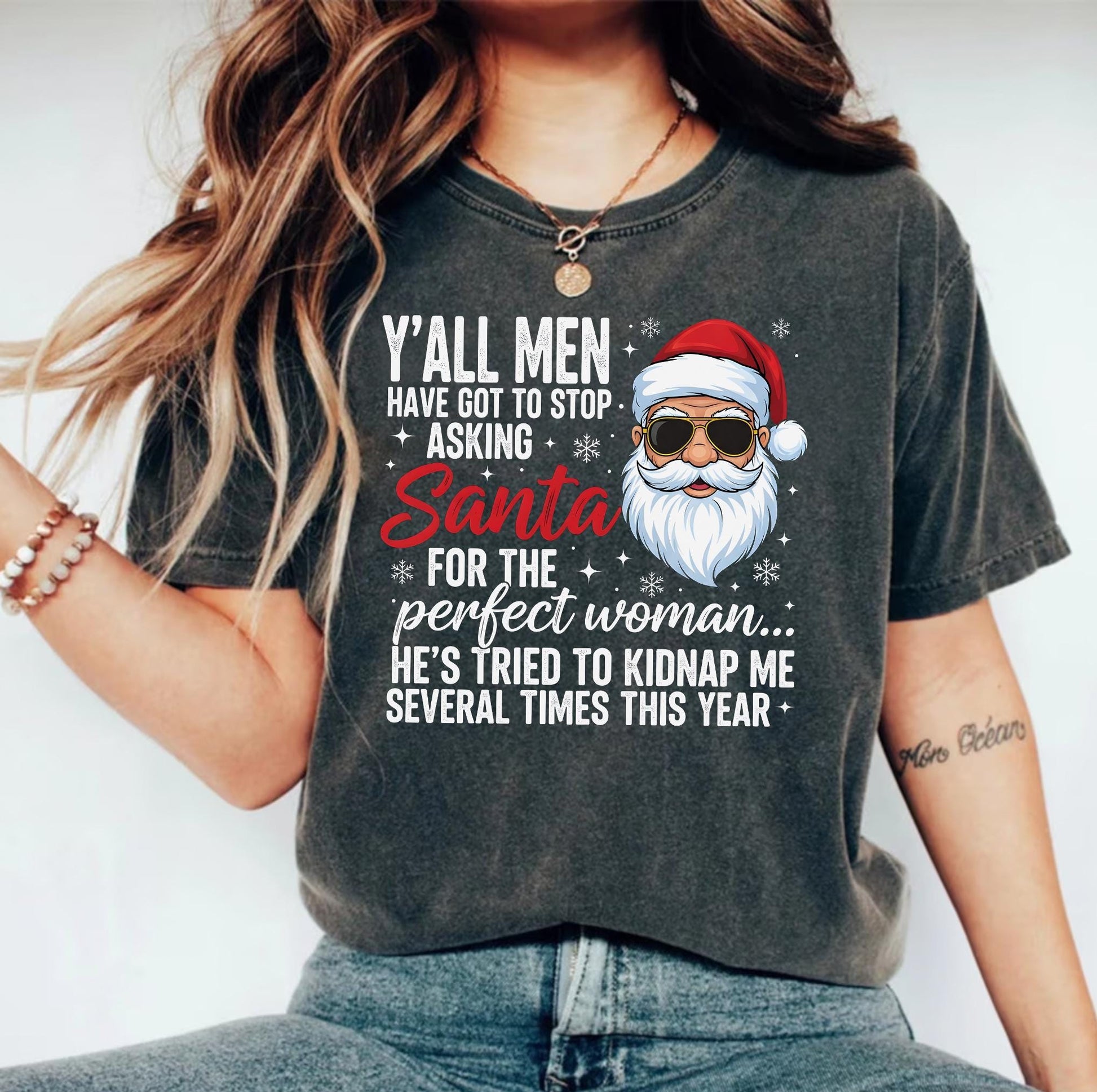 Funny Christmas Shirt - Y’all Men Stop Asking Santa for the Perfect Woman Tee