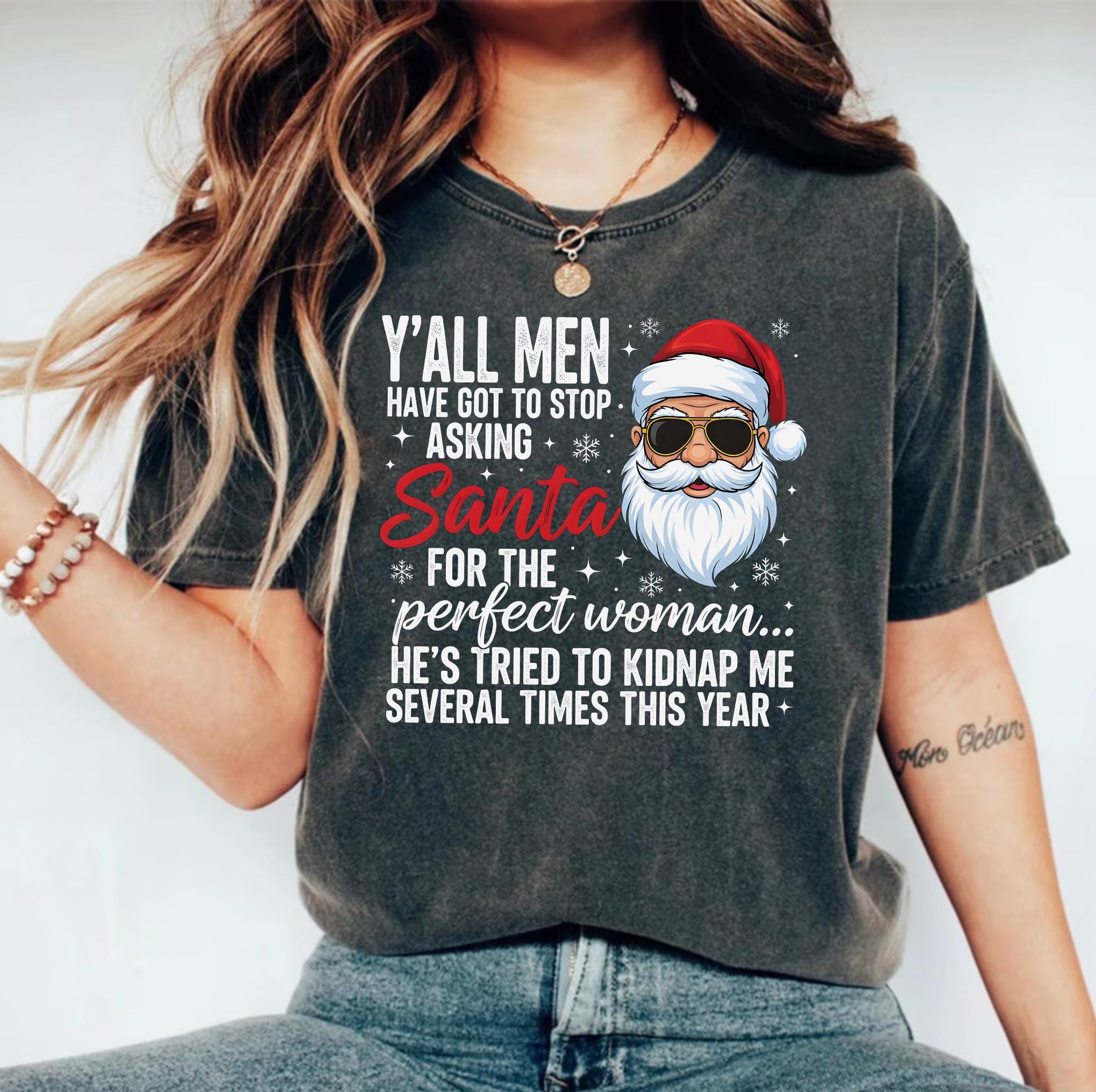 Funny Christmas Shirt - Y’all Men Stop Asking Santa for the Perfect Woman Tee