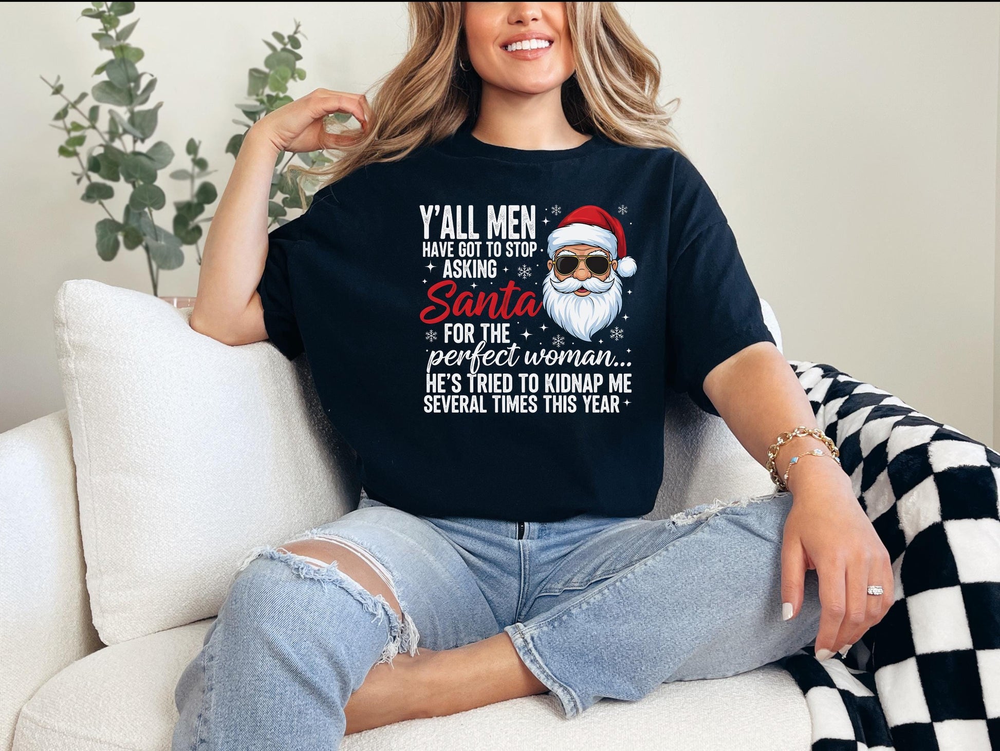Funny Christmas Shirt - Y’all Men Stop Asking Santa for the Perfect Woman Tee