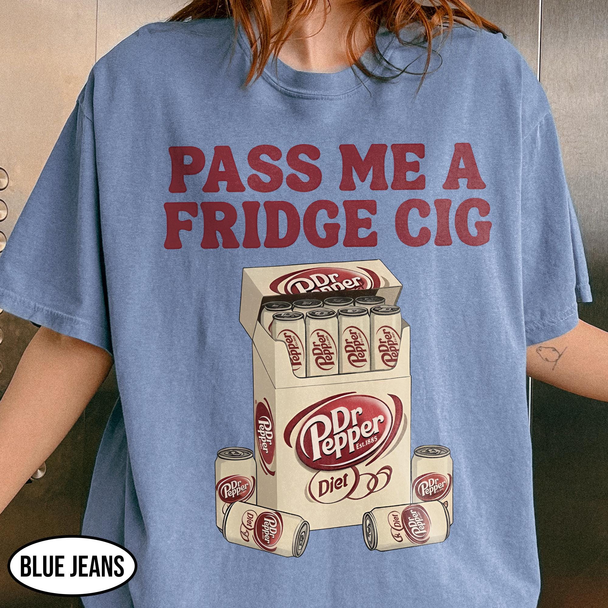 Funny Pepper  Soda Meme Shirt - Pass Me a Fridge Cig Parody Tee