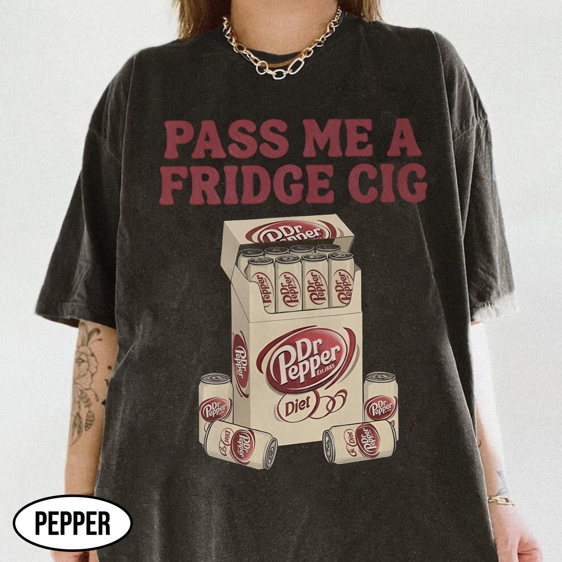 Funny Pepper  Soda Meme Shirt - Pass Me a Fridge Cig Parody Tee