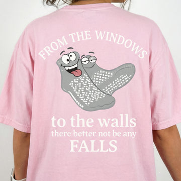 Funny Nurse Safety Quote T-Shirt – From the Windows to the Walls No Falls Graphic Tee – Nurse Appreciation Shirt