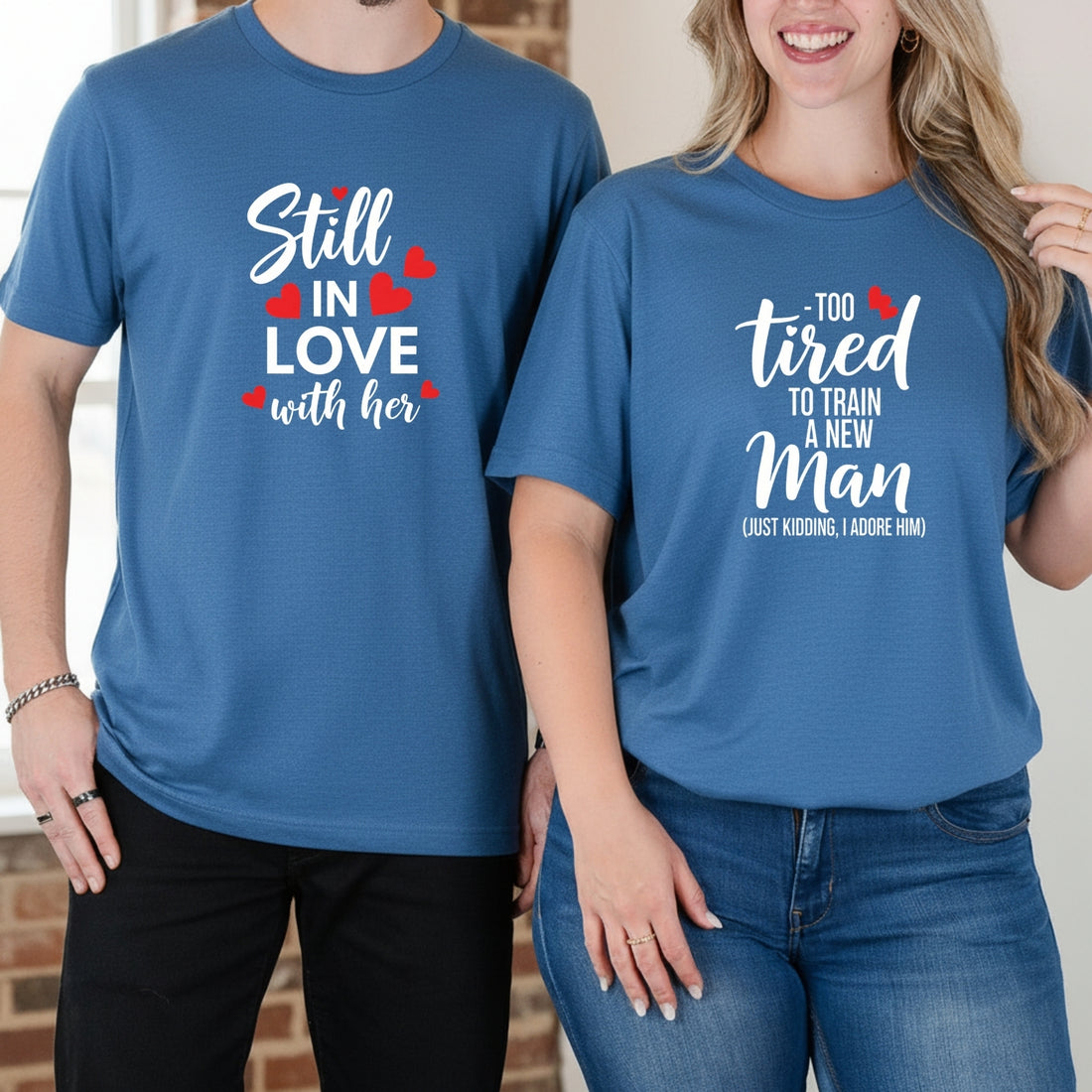 Funny Still In Love With Her Too Tired To Train A New Man Matching T-Shirts For Couples