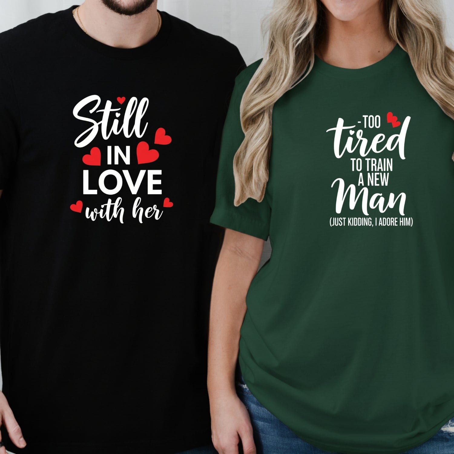Funny Still In Love With Her Too Tired To Train A New Man Matching T-Shirts For Couples