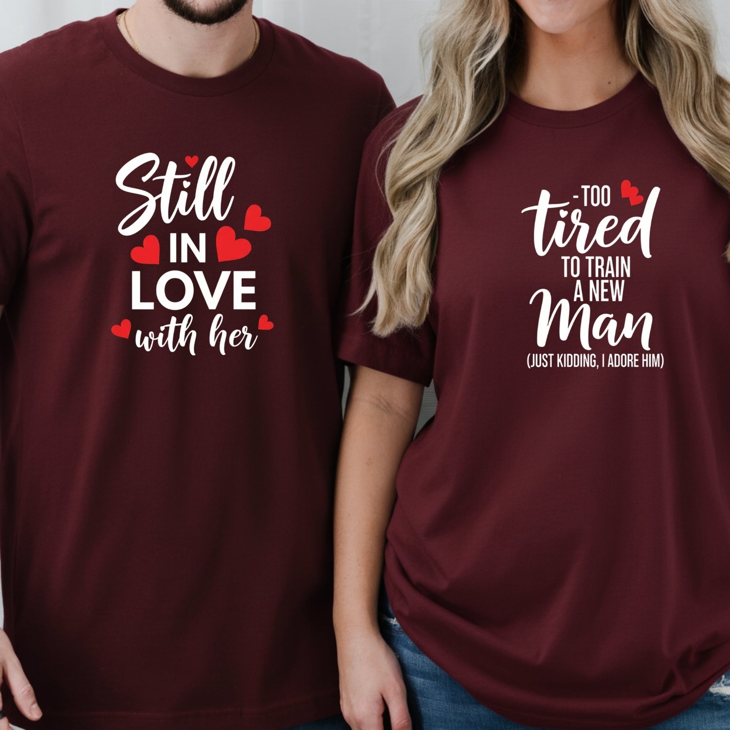 Funny Still In Love With Her Too Tired To Train A New Man Matching T-Shirts For Couples