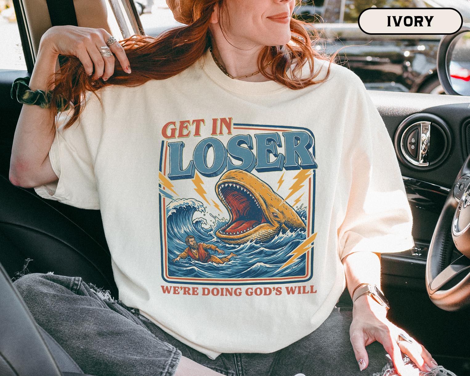 Get In Loser We're Doing God's Will Shirt – Retro Jonah Whale Graphic Tee – Christian Humor Gift