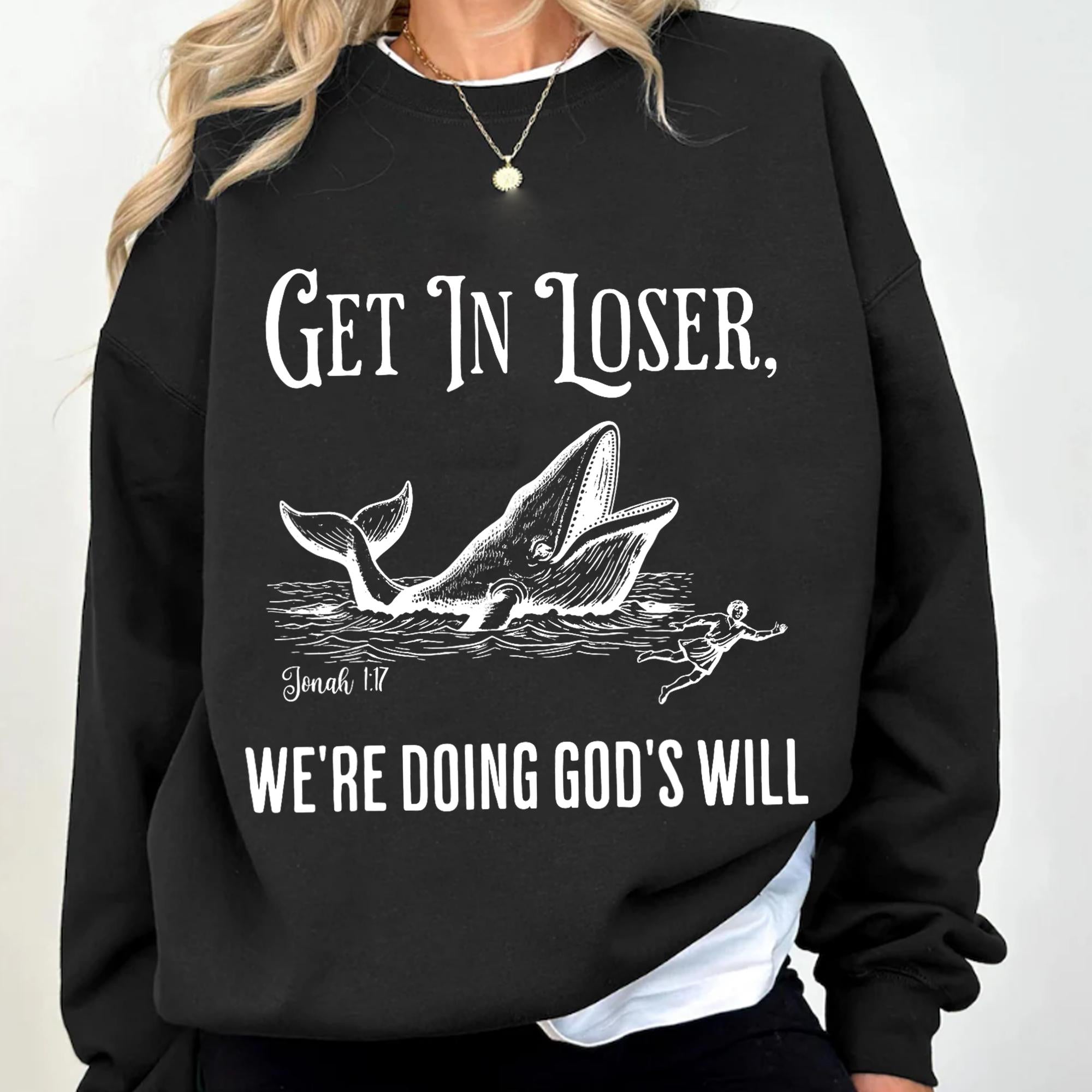 Get in Loser We’re Doing God’s Will T-Shirt – Funny Christian Faith Tee