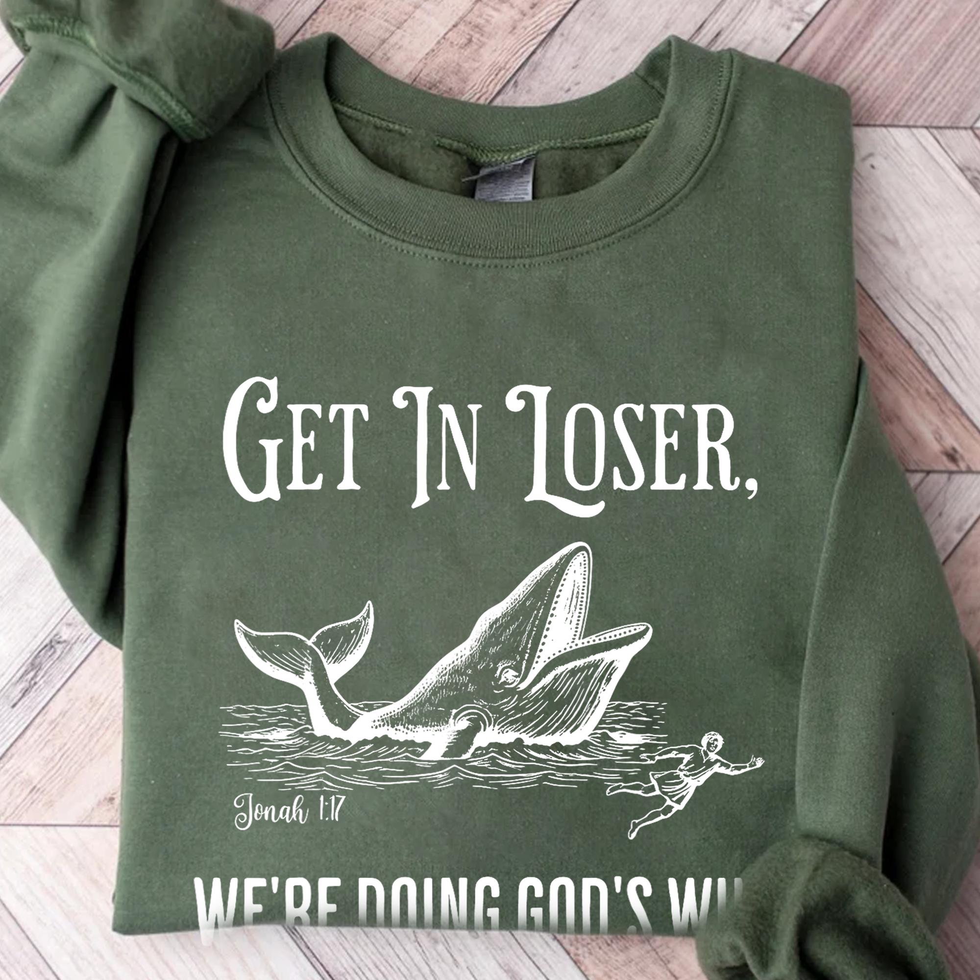 Get in Loser We’re Doing God’s Will T-Shirt – Funny Christian Faith Tee