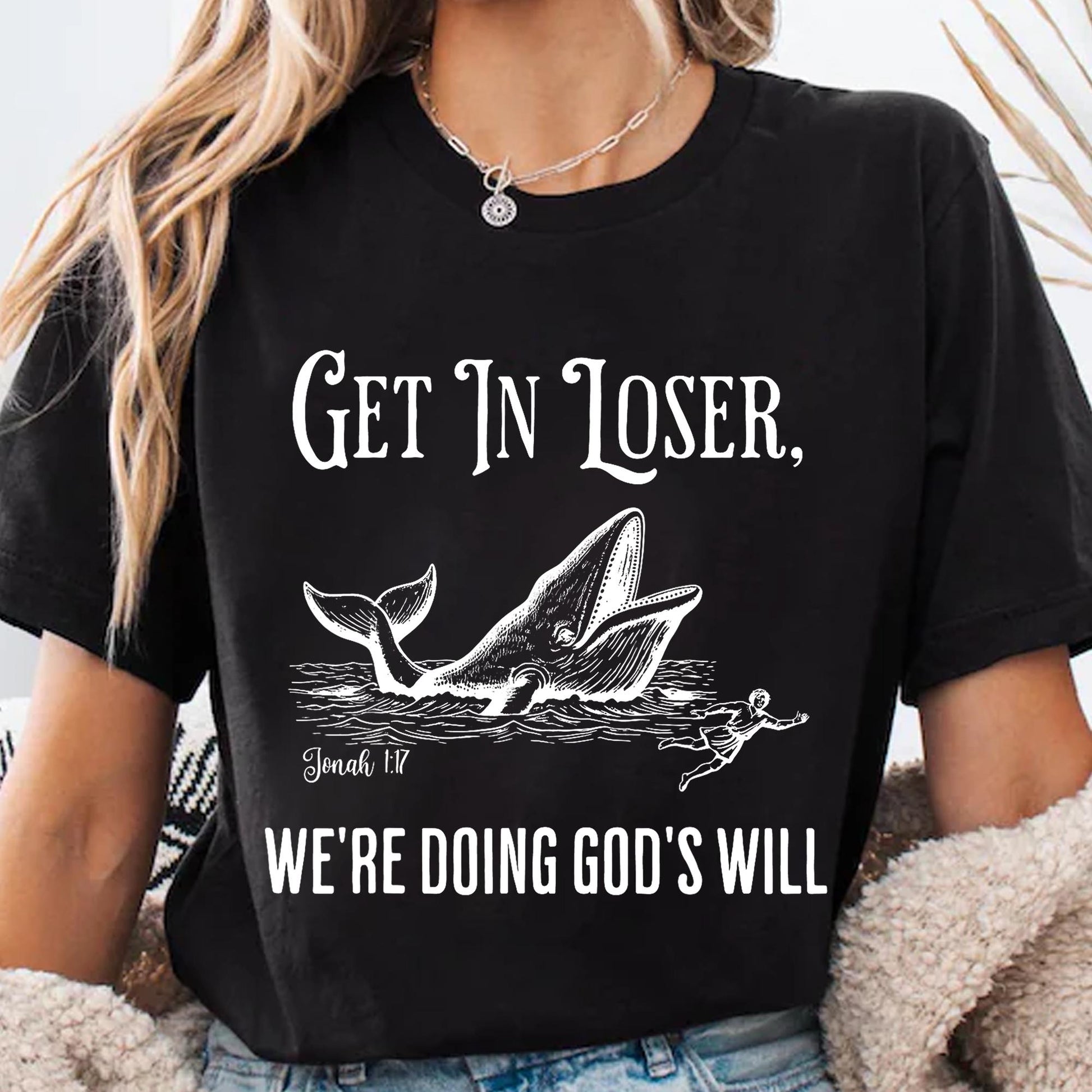 Get in Loser We’re Doing God’s Will T-Shirt – Funny Christian Faith Tee