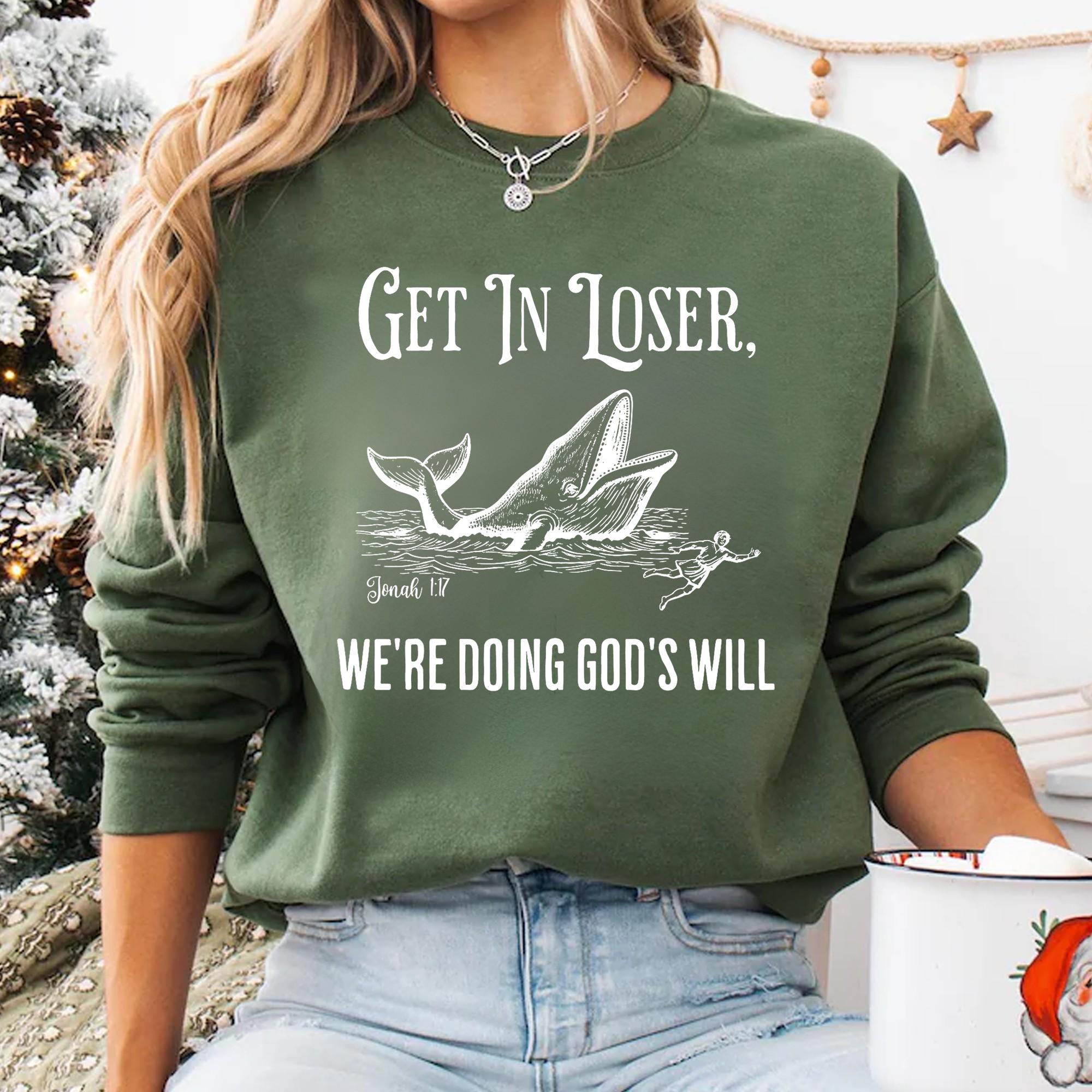 Get in Loser We’re Doing God’s Will T-Shirt – Funny Christian Faith Tee