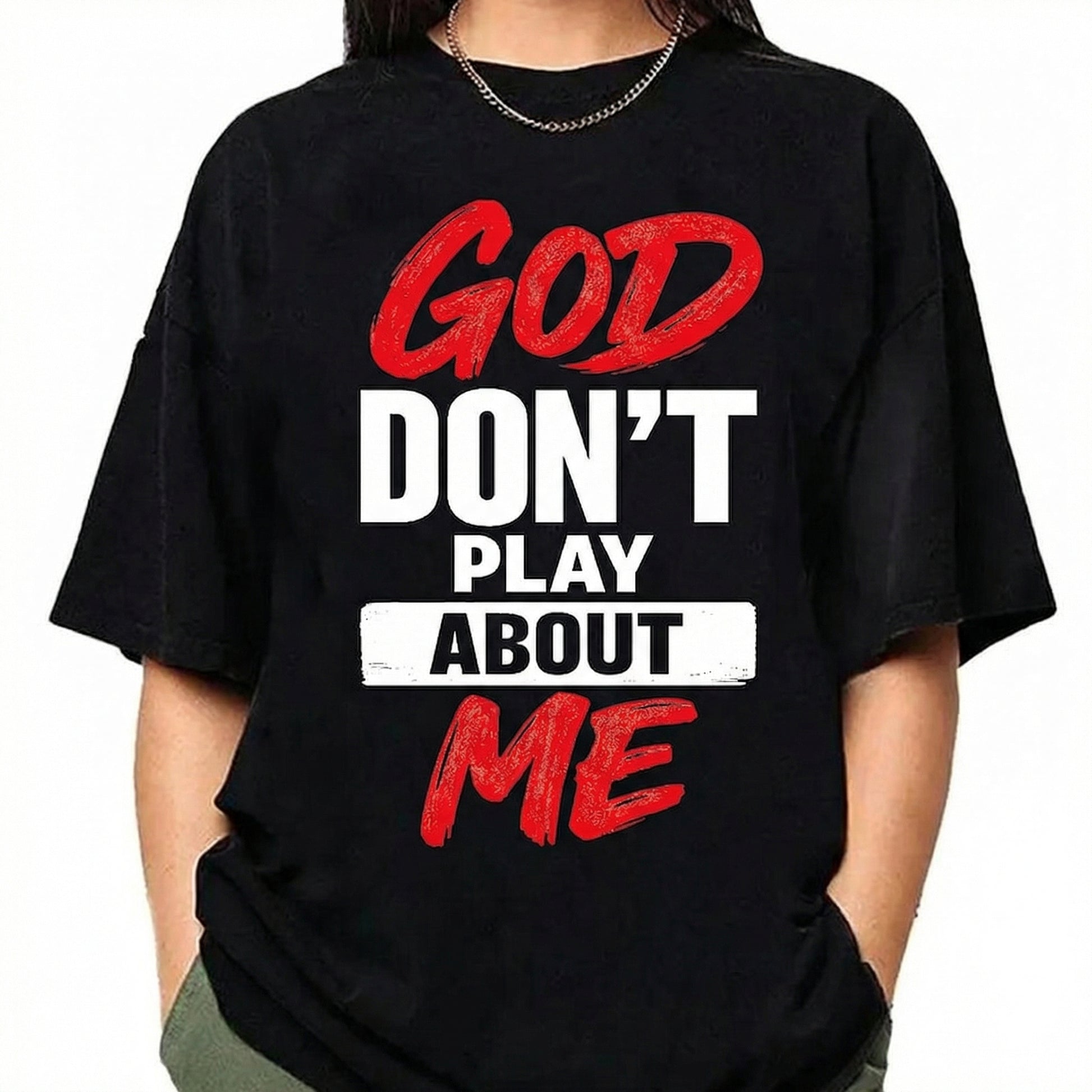 God Don’t Play About Me Faith Quote Graphic T-Shirt – Bold Christian Typography Tee