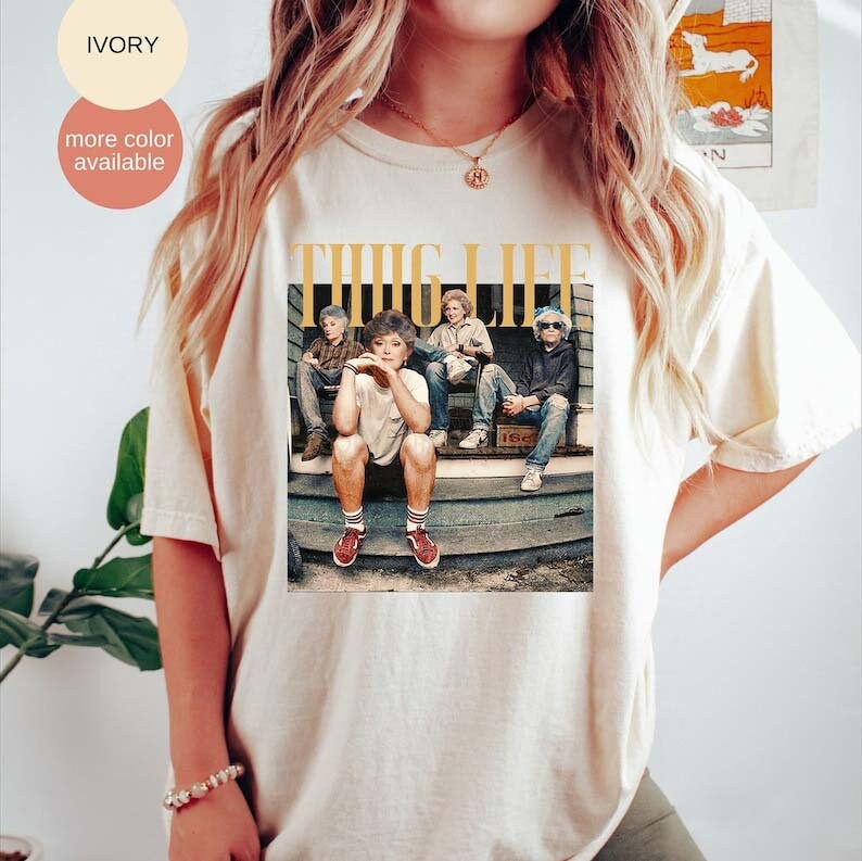 Golden Girls Thug Life Shirt – Vintage 80s Sitcom Graphic Tee – Funny Golden Girls Fan Gift