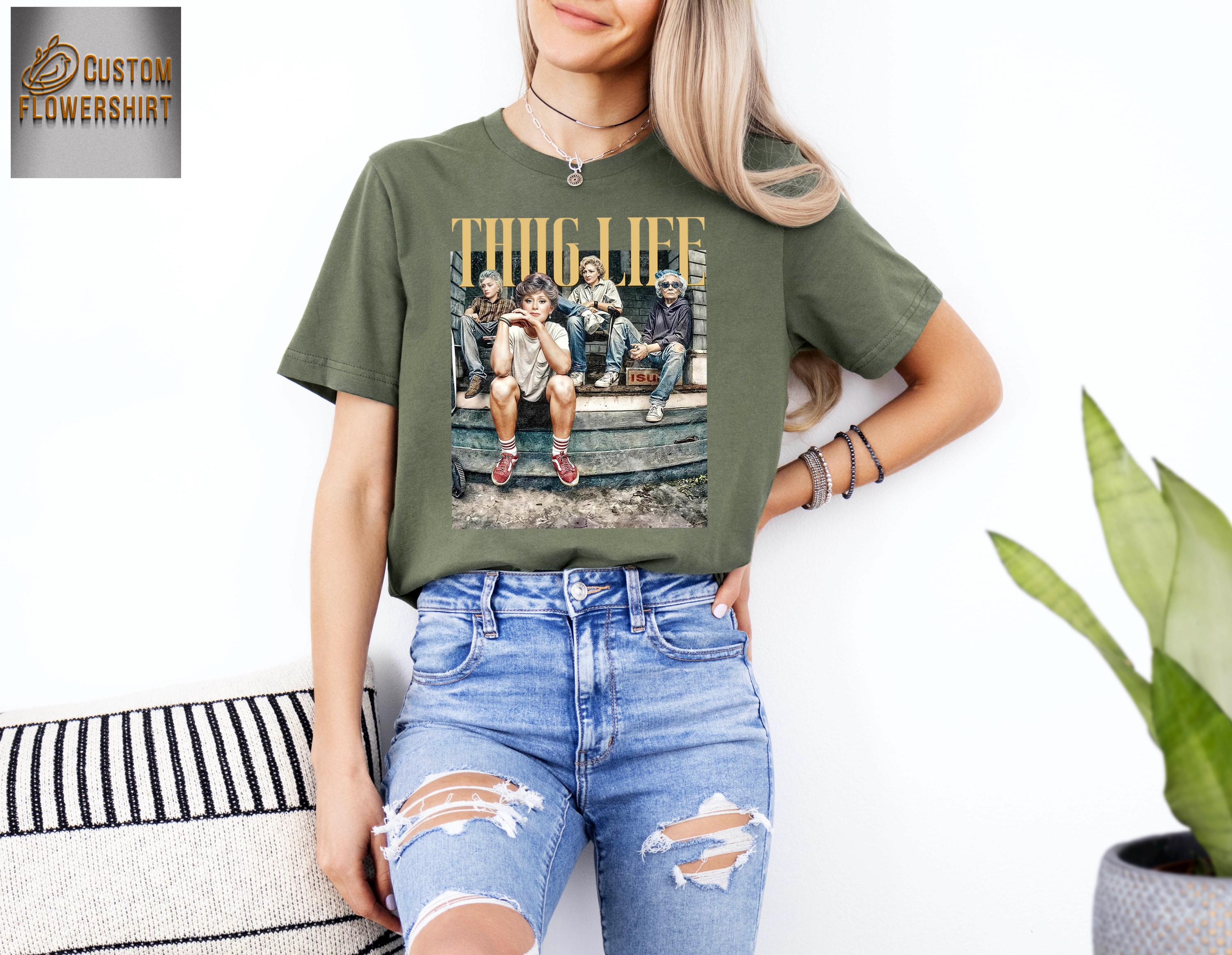 Golden Girls Thug Life Shirt – 80s TV Sitcom Fan Tee – Retro Golden Girls Gift for Women