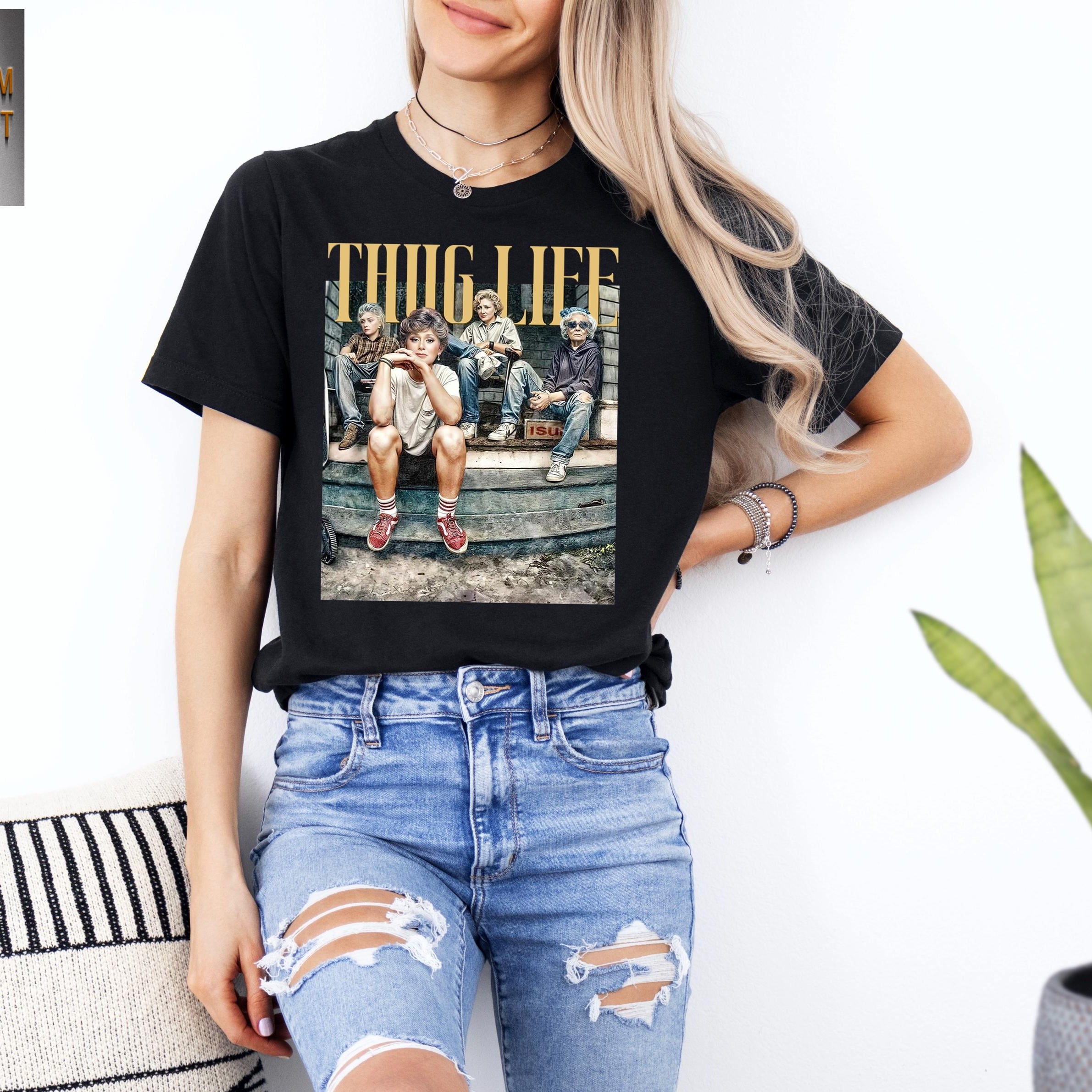 Golden Girls Thug Life Shirt – 80s TV Sitcom Fan Tee – Retro Golden Girls Gift for Women
