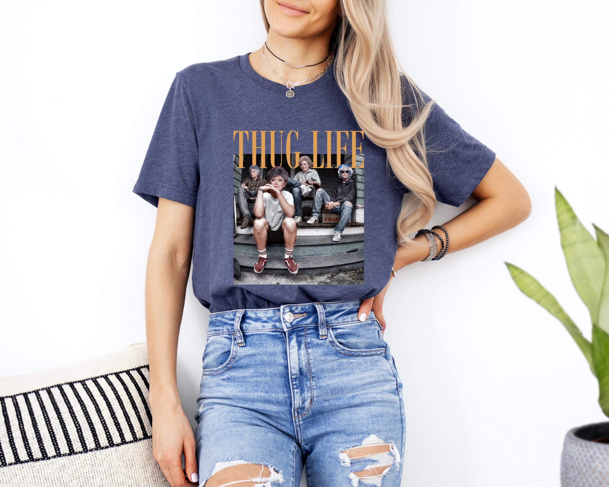 Golden Girls Thug Life Shirt – Vintage Sitcom Fan Shirt – Golden Girls Lover Gift for Her