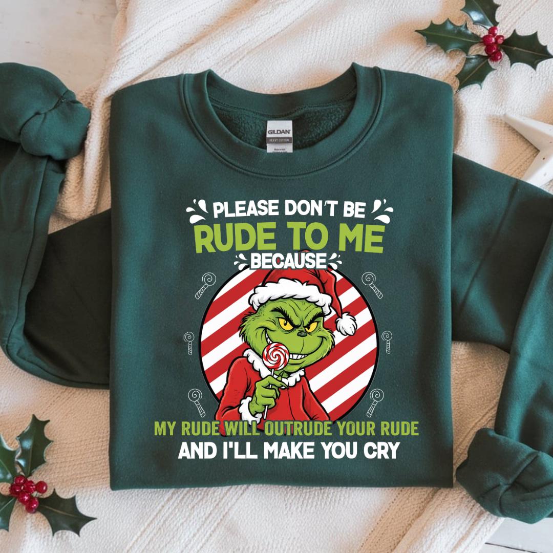 Grinchy Candy Please Don’t Be Rude to Me Sweater – Funny Christmas Slogan Sweatshirt – Rude Holiday Humor Unisex Top