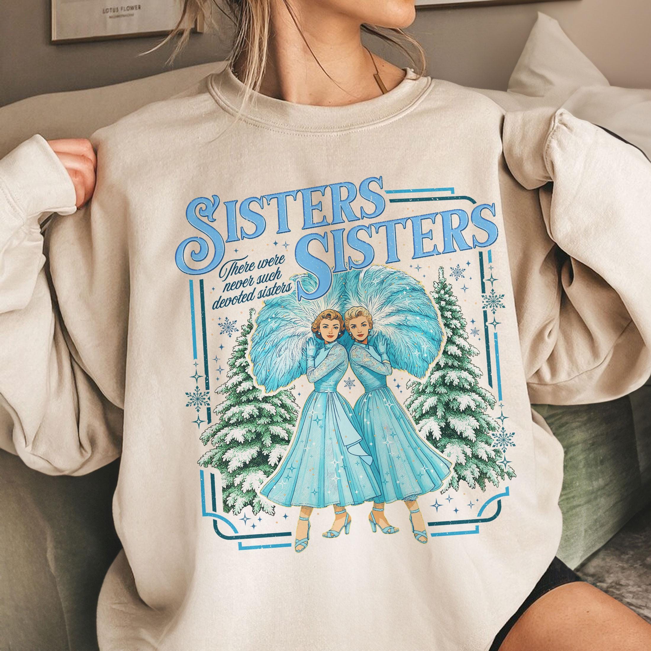 Haynes Sisters White Christmas Sweatshirt – Sisters Song Holiday Shirt, Christmas Movie Inspired Tee, Devoted Sisters Xmas Gift