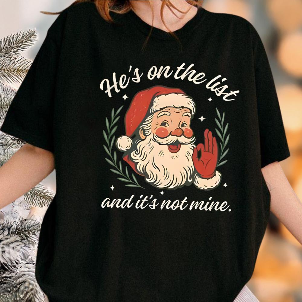 He’s On the List Santa Christmas Shirt – Subtle Holiday Protest Sweatshirt – Funny Santa Christmas Hoodie