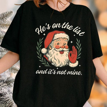 He’s On the List Santa Christmas Shirt – Subtle Holiday Protest Sweatshirt – Funny Santa Christmas Hoodie