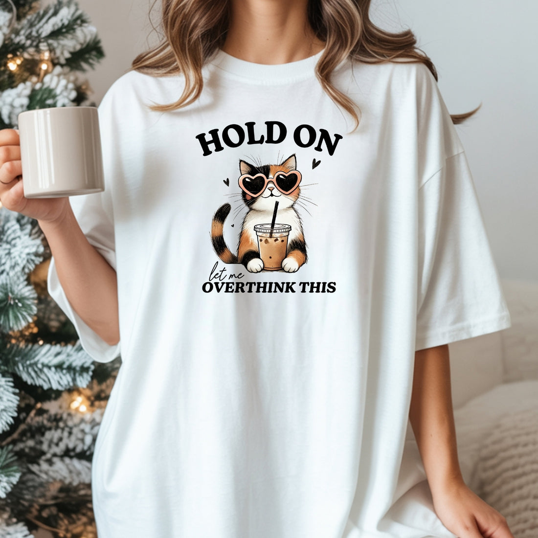Hold On Let Me Overthink This T-Shirt - Funny Cat Sarcastic Graphic Tee