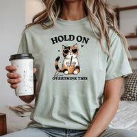 Hold On Let Me Overthink This T-Shirt - Funny Cat Sarcastic Graphic Tee