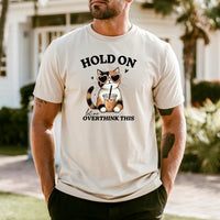 Hold On Let Me Overthink This T-Shirt - Funny Cat Sarcastic Graphic Tee
