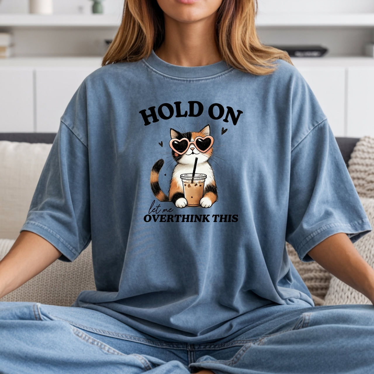 Hold On Let Me Overthink This T-Shirt - Funny Cat Sarcastic Graphic Tee