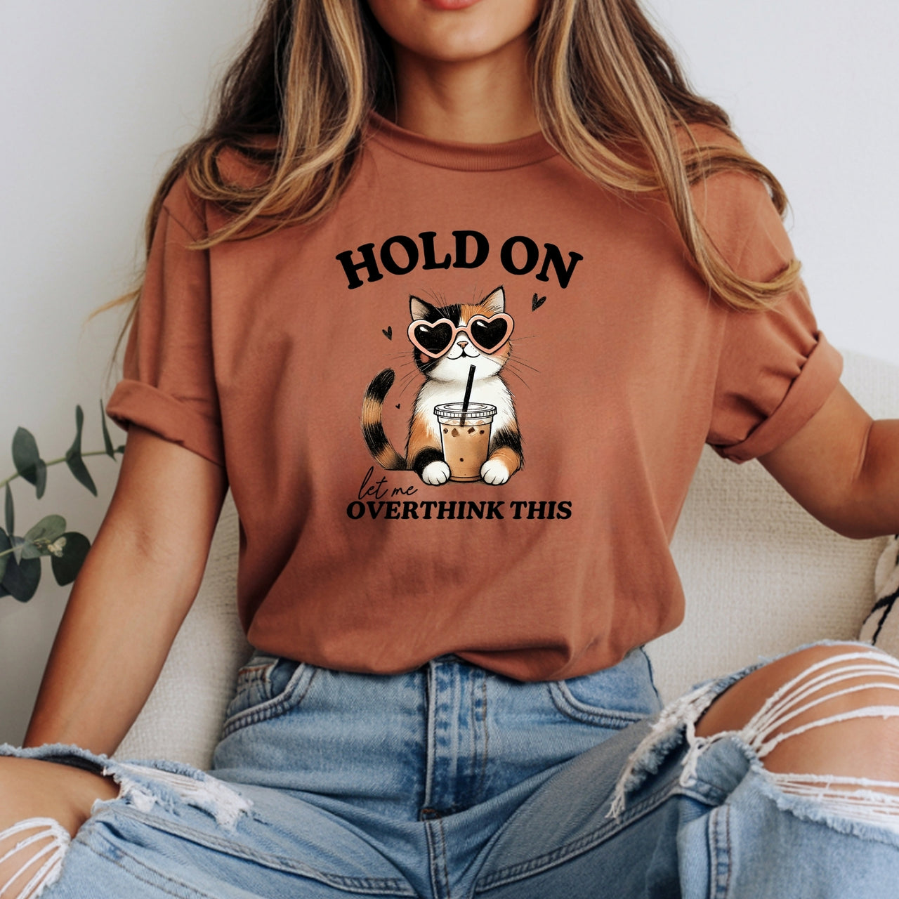 Hold On Let Me Overthink This T-Shirt - Funny Cat Sarcastic Graphic Tee